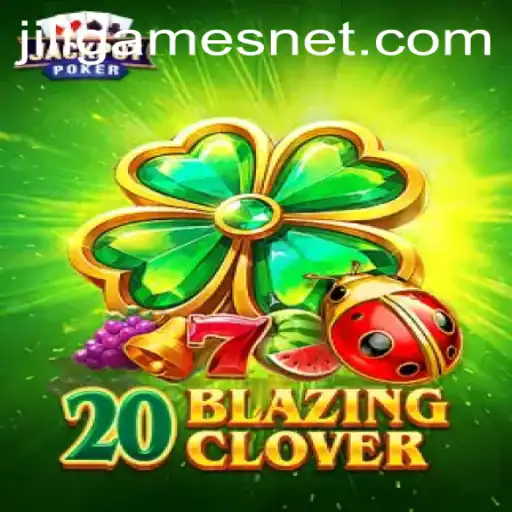 Exploring the Exciting World of 20BlazingClover: A JILI.Games Original